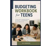 Budgeting Workbook for Teens: A Simple Guide to Managing Allowance, Saving Money, and Building Smart Financial Habits for Life