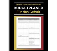 Budgetplaner für das Gehalt: Persönliche Finanzen Meistern: Einnahmen-Ausgaben-Logbuch, Schulden & Sparen im Griff. Das Haushaltsbuch zum Ziel.