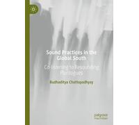 Budhaditya Chattopadhyay Sound Practices in the Global South (Copertina rigida)