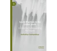 Budhaditya Chattopadhyay Sound Practices in the Global South (Tascabile)