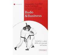 Budo & business. Tecniche e valori delle arti marziali nel lavoro