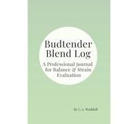 Budtender Blend Log: A Professional Journal for Balance & Strain Evaluation