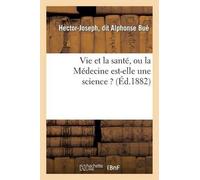Bué Vie Et La Santé, Ou La Médecine Est-Elle Une Science ? (Tascabile) Sciences