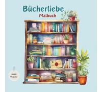 Bücherliebe - Malbuch: Für Bücherwürmer, Lesemäuse, Autoren und alle, die gerne lesen und schreiben / 50 Seiten voller Bücher, Pflanzen, Schreibsachen zum Entspannen, Träumen und kreativ sein