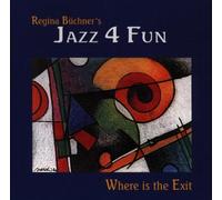 Büchner,Regina & Jazz 4 Fun - Where'S the Exit