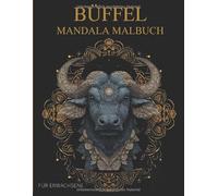 Büffel Mandala Malbuch Für Erwachsene: Büffel und Bison Muster zum Ausmalen - Stressabbau & Entspannung