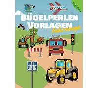 Bügelperlen Vorlagen Fahrzeuge: Vorlagenbuch für Jungen und Mädchen mit Autos, Rennwagen, Polizei, Feuerwehr, Traktor, Bagger und vielem mehr