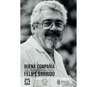 Buena compañía: versos, cuentos y prosas para celebrar a Felipe Garrido