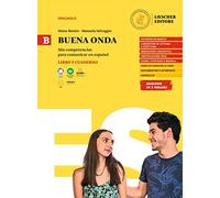 Buena onda. Mis competencias para comunicar en español. Libro del alumno. Con Cuaderno de ejercicios. Per le Scuole superiori (Vol. B)