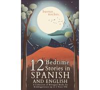 Buenas Noches: 12 Spanish to English Bedtime Stories | A Collection of Bilingual Books for Kindergarteners up to 6 Years Old