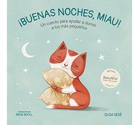 Buenas noches, Miau / Good Night, Meow: Un Cuento Para Ayudar a Dormir a Los Mas Pequenos