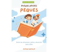 BUENAS NOCHES PEQUES: Diario de emociones, calma y diversión para niños