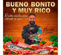 Bueno bonito y muy rico.: Recetas sencillas para sorprender en casa.