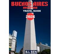 Buenos Aires Argentina TRAVEL GUIDE 2026 (Full-color travel guide): Experience the Best of Buenos Aires: Museums, Markets, Tango Shows, and Hidden Treasures