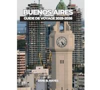 BUENOS AIRES GUIDE DE VOYAGE 2025-2026