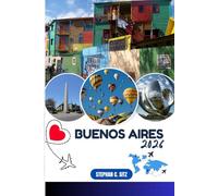 BUENOS AIRES GUIDE DE VOYAGE: Découvrez les meilleures attractions, activités de plein air, trésors cachés et excursions d'une journée pour les voyageurs aventureux