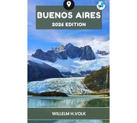 BUENOS AIRES GUIDE DE VOYAGE: Découvrez les principales attractions de Buenos Aires, les joyaux cachés, les activités de plein air, la culture et les secrets locaux pour un explorateur solo aventureux
