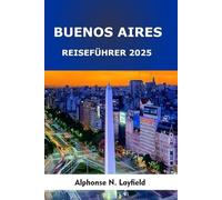 Buenos Aires Reiseführer 2025: Erleben Sie die harmonische Mischung aus altbewährten Traditionen und dem dynamischen Tempo des Stadtlebens.