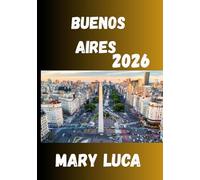 Buenos Aires Reiseführer 2026: Ihr perfekter Reisebegleiter zum pulsierenden Herzen Argentiniens