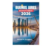 BUENOS AIRES REISEFÜHRER 2026: Wo Eleganz auf Street Soul trifft