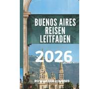BUENOS AIRES REISEN LEITFADEN 2026: Entdecken Sie den Charme farbenfroher Viertel und eines reichen kulturellen Erbes.