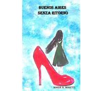 Buenos Aires senza ritorno