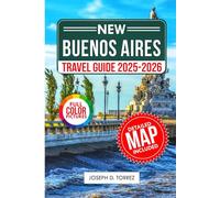 Buenos Aires Travel Guide 2025-2026 ( Full Color): Your Ultimate Companion to Argentina's Vibrant Capital City with Must-See Spots and Insider Tips.