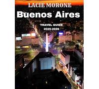 Buenos Aires TRAVEL GUIDE 2025-2026 (Full Color): Your Ultimate Guide to Argentina’s Vibrant Capital