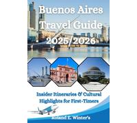 Buenos Aires Travel Guide 2025-2026: Insider Itineraries & Cultural Highlights for First-Timers