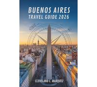BUENOS AIRES TRAVEL GUIDE 2026: Explore the Soul of Argentina's Capital City