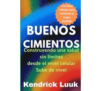 BUENOS CIMIENTOS: Construyendo una salud sin limites desde el nivel celular Sube de nivel