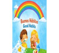 BUENOS HÁBITOS. GOOD HABITS: Rutinas diarias ilustradas bilingües en español e inglés