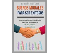 BUENOS MODALES PARA SER EXITOSOS: Un acompañamiento de 21 días para que te conviertas en una persona extraordinaria