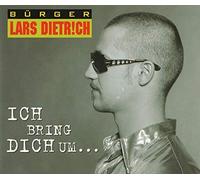 Buerger Lars Dietrich - Ich Bring Dich Um.../