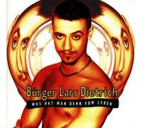 Bürger Lars Dietrich - Was Hat Man Denn Vom Leben