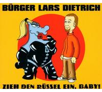 Bürger Lars Dietrich - Zieh Den Rüssel Ein,Baby