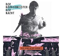Buergermeister der Nacht, der - Viel Spass in der Zukunft