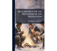 Buff and Blue Or the Privateers of the Revolution