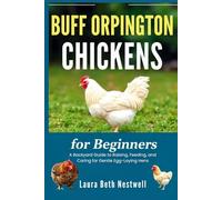Buff Orpington Chickens For Beginners: A Backyard Guide to Raising, Feeding, and Caring for Gentle Egg-Laying Hens
