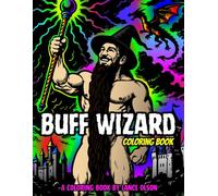 Buff Wizard Coloring Book: A Muscular Wizard, Magic and Epic Adventure Scenes