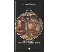 Buffalmacco E Il Trionfo Della Morte - Luciano Bellosi - 2023