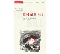 Buffalo Bill. Dalla frontiera al circo