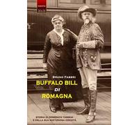 Buffalo Bill di Romagna. Storia di Domenico Tambini e della sua misteriosa eredità