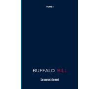 Buffalo Bill: La Course à la mort: illustrazione di avventura romana - Tomo I (Edizione francese)