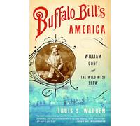 Buffalo Bill's America: William Cody and The Wild West Show