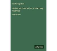 Buffalo Bill's Best Bet; Or, A Sure Thing Well Won: in large print