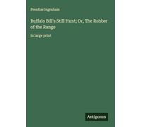 Buffalo Bill's Still Hunt; Or, The Robber of the Range: in large print
