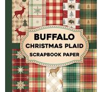 Buffalo Christmas Plaid Scrapbook Paper: Creative Christmas Plaid Pattern Papers with Rustic Buffalo Checks for Scrapbooking, Journaling & Holiday Paper Crafts