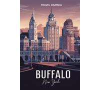 Buffalo New York Travel Journal: Lined Notebook Diary. Capturing Moments from Around the Globe
