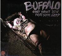 Buffalo - Only Want You for Your Body